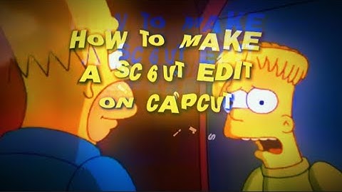 How to make a  *SC6UT* edit on Capcut 📺💫