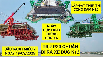 Trụ tháp P20 Cầu Rạch Miễu 2 chuẩn bị ra xe đúc thi công dầm K12, khoảng cách đôi bờ ngày càng gần