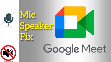 "Google Meet Audio Not Working? Fix Microphone & Speaker Issues