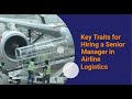 Key Traits for Hiring a Senior Manager in Airline Logistics
