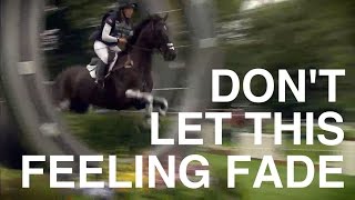 Don't Let This Feeling Fade: Rolex & Burghley 4 Star Eventing Mashup