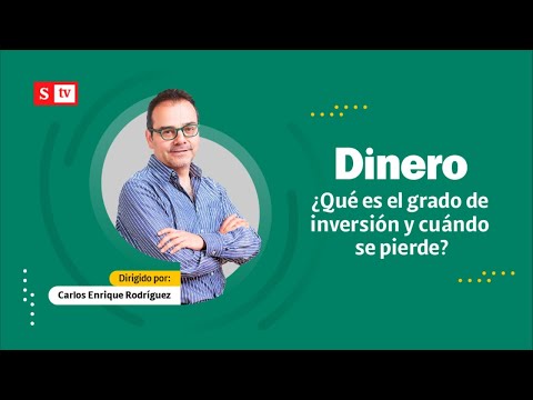 ¿Qué es el grado de inversión y cuándo se pierde? | Semana Noticias