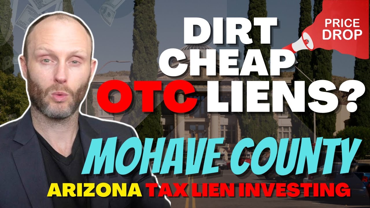 Mohave County Arizona Tax Lien Investing Snag OTC Liens Dirt Cheap