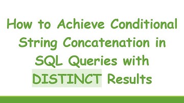 How to Achieve Conditional String Concatenation in SQL Queries with DISTINCT Results