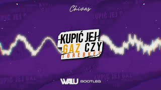 CHIVAS - KUPIĆ JEJ GAZ CZY TOREBKĘ (DJ WALU BOOTLEG) 2023