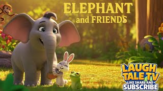 Elephant and Friends | Moral Story for Kids | Friendship Story in English