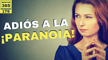 ¿Cómo liberarse de la paranoia?