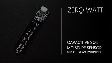 Capacitive Soil Moisture Sensor - Working Principle and Components