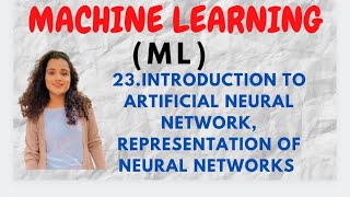 #23 Introduction to Artificial Neural Networks & their Representation of Neural Networks |ML|