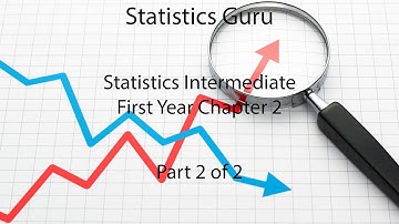 Statistics Intermediate First Year Chapter 2(Part 2 of 2) | Statistics Guru