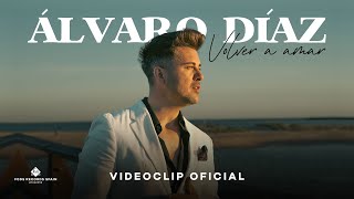 Álvaro Díaz - Volver a amar (Videoclip Oficial)