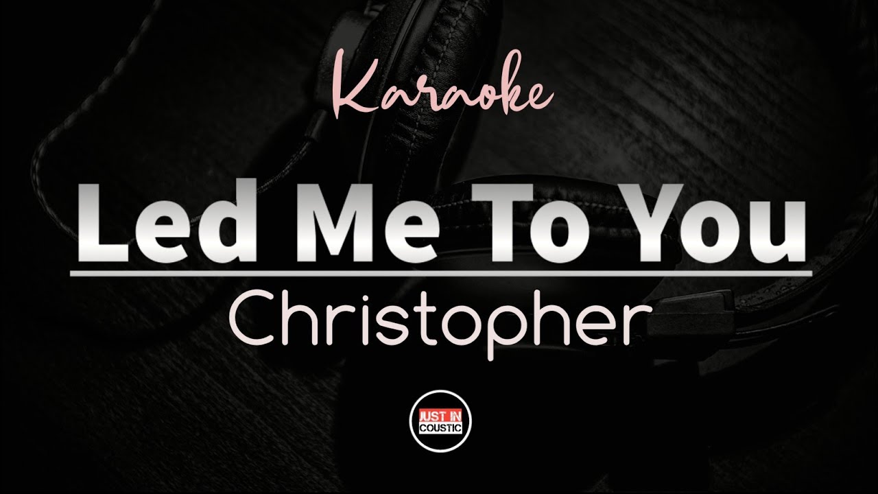 Havslug melodisk behagelig Christopher - Led Me To You (Karaoke Lyrics) - YouTube