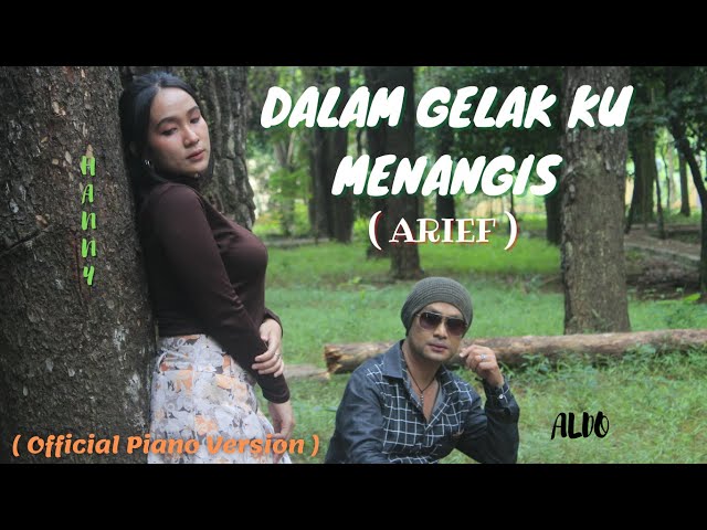 DALAM GELAK KU MENANGIS ARIEF - Hanny Prizkilla ft Aldo (Official Piano Version) @hannyprizkilla5843 class=