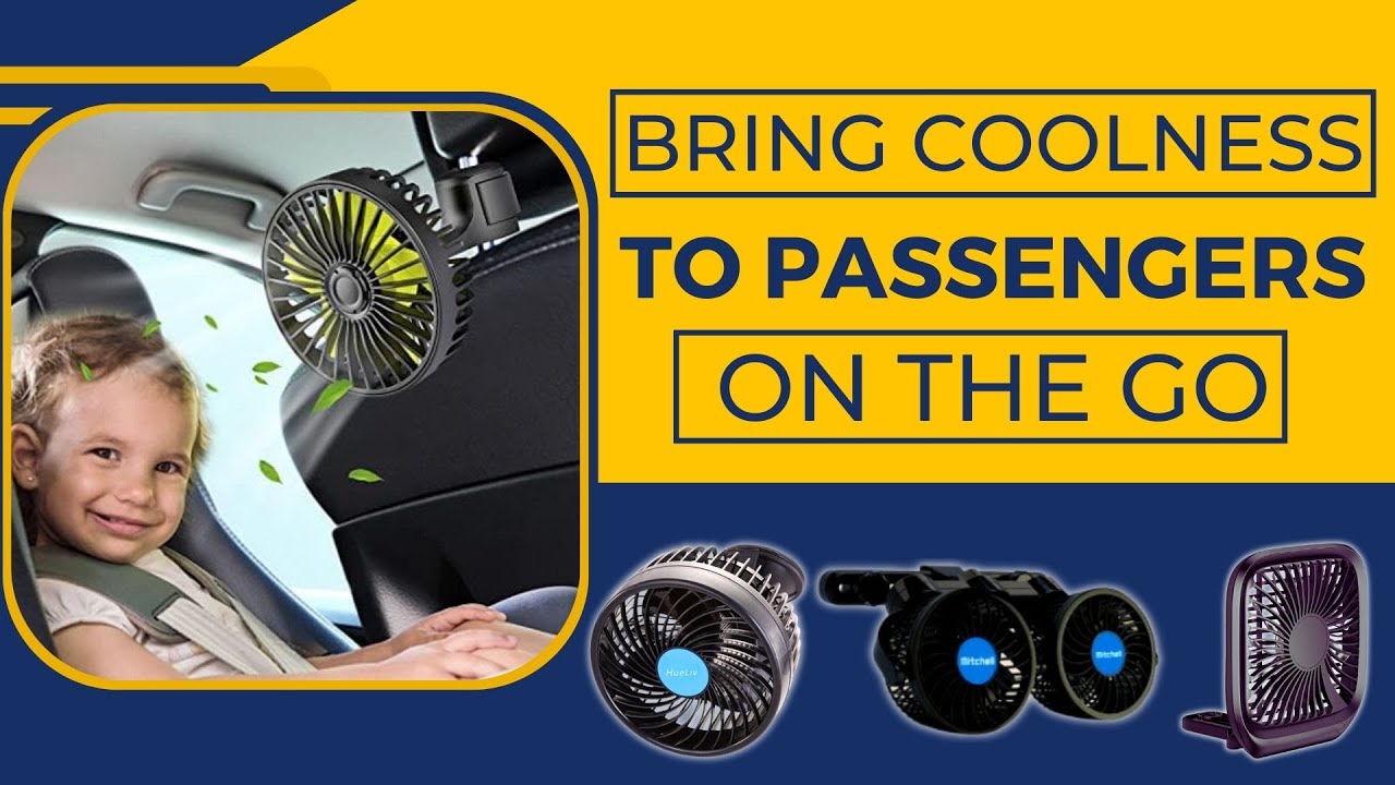 Best Car Fan For Backseat Bring Coolness to Passengers On The Go