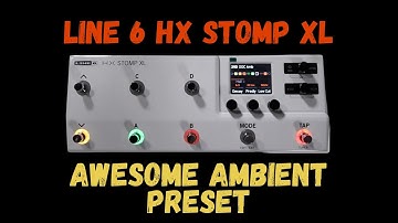 Line 6 HX Stomp XL Ambient Patch