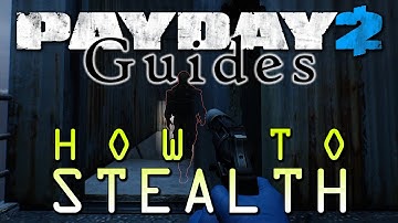 Payday 2 - How to Stealth - Guide to solo stealth every heist on death wish