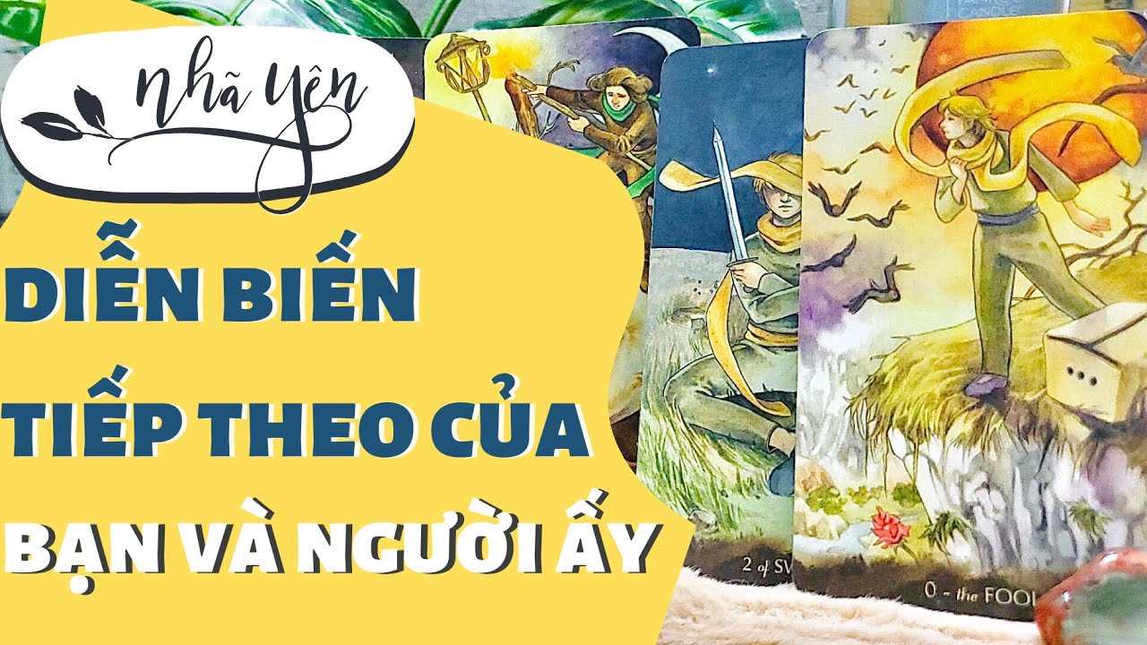 Tarot || Diễn biến tiếp theo cho tình yêu của bạn và người ấy || Nhã Yên
