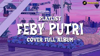 Feby Putri | Best Cover Full ALbum  | Best Tracks Full Album Cover | Friendzone