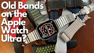 Apple Watch Ultra - Trying on Old Bands to see how they look