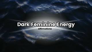 Dark Feminine Energy Affirmations | Become Magnetic, Untouchable, Chosen