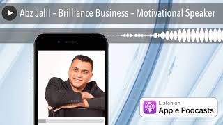 Abz Jalil – Brilliance Business – Motivational Speaker