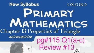 New Syllabus Primary Mathematics Workbook 5b | Chapter 13 Properties of Triangle| Review 13 pg115 Q1