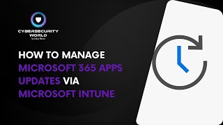 How to manage Microsoft 365 Apps updates in Microsoft Intune | Cybersecurity World