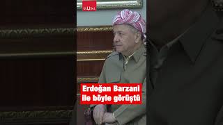 Erdoğan Barzani Ile Böyle Görüştü Ğan Irak 