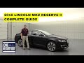 2019 LINCOLN MKZ RESERVE II COMPLETE GUIDE STANDARD AND OPTIONAL EQUIPMENT