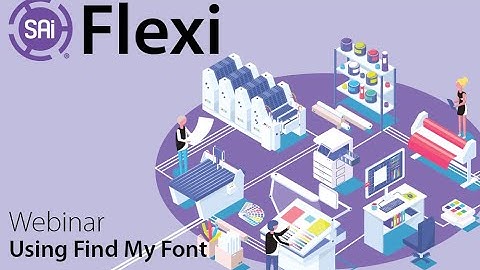 SAi Flexi Webinar - Using Find My Font