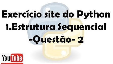 Exercício site do python 1. Estrutura Sequencial (Questão 2) [PARTE-2]