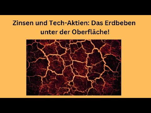 Zinsen und Tech-Aktien: Das Erdbeben unter der Oberfläche! Videoausblick