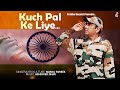 New hindi patriotic song 2023kuch pal ke liyedesh bhakti geet for independence day indianarmy