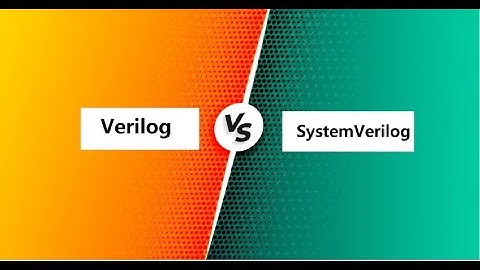 VERILOG vs SYSTEMVERILOG| ADVANTAGES AND DISADVANTAGES OF BOTH HDL