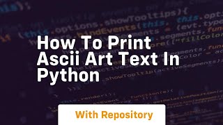 How to print ascii art text in python