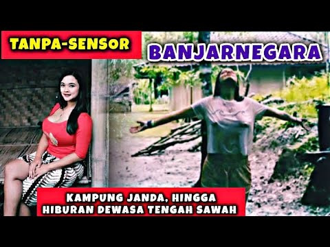 Tanpa Sensor !! Birahi Kampung Janda Di Banjarnegara, Hingga Hiburan Dewasa Tengah Sawah.
