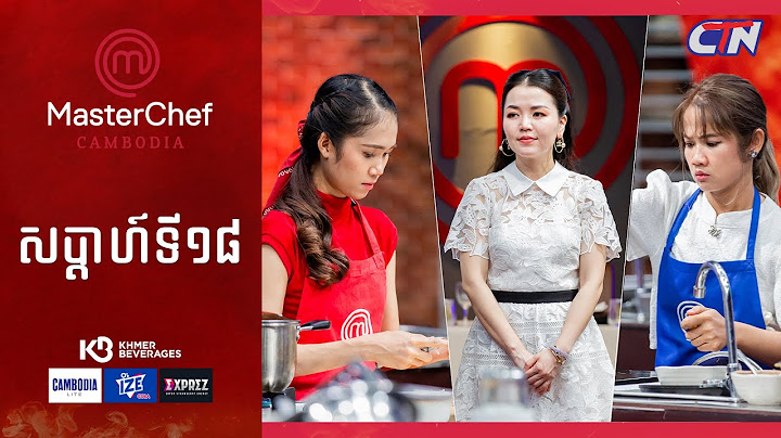 CTN TV 🔴 Live ៖ កម្មវិធី MasterChef Cambodia រដូវកាលទី៣ សប្តាហ៍ទី១៨