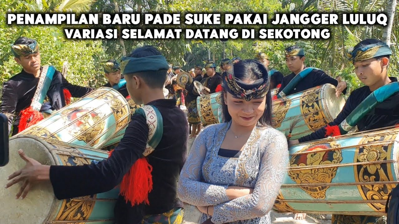 PENAMPILAN TERBARU | GENDANG BELEQ PADE SUKE PAKAI JANGGER LULUQ VARIASI SELAMAT DATANG DI SEKOTONG