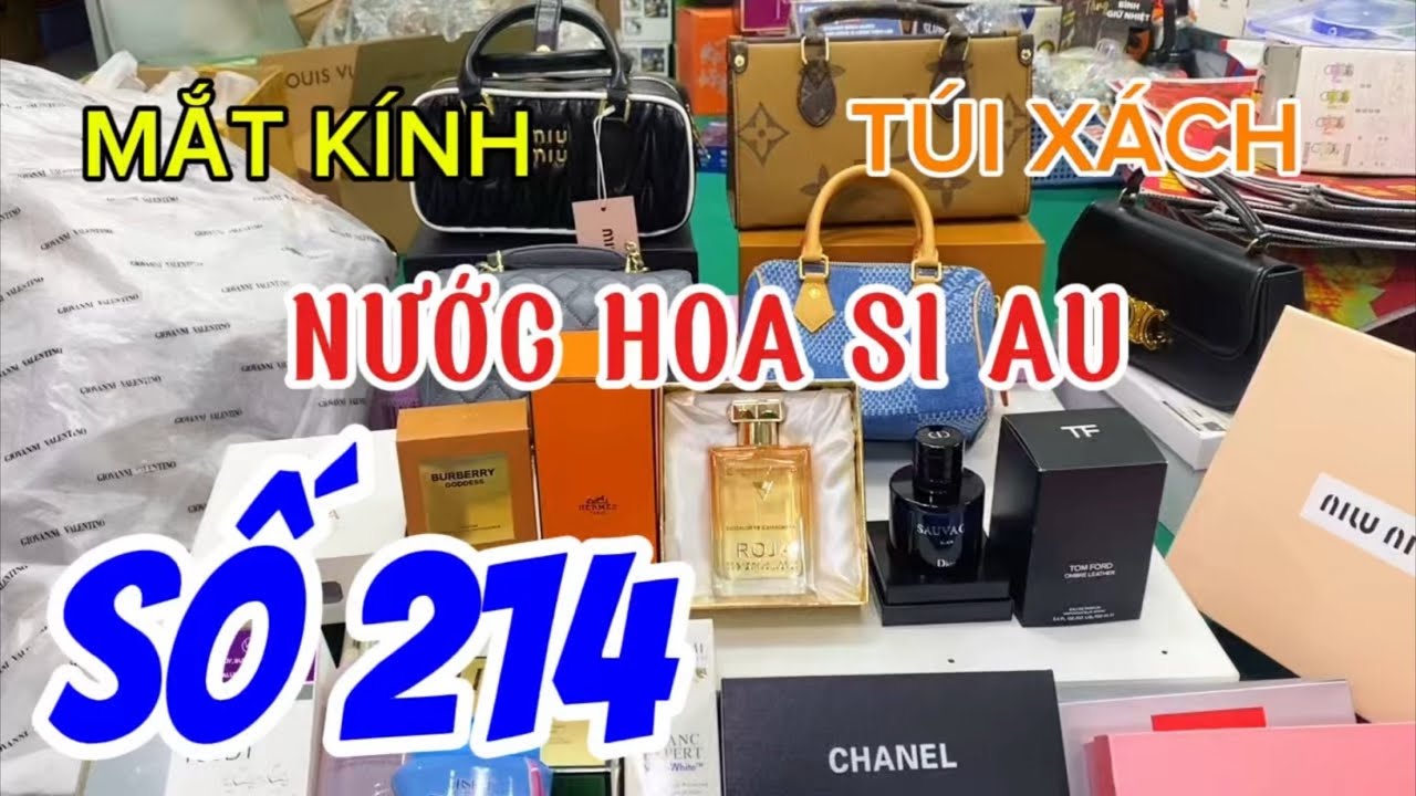 Số 214 - MỚI VỀ - VIP - LẠ - Nước hoa si Au, Túi xách, Mắt kính Nam Nữ ...