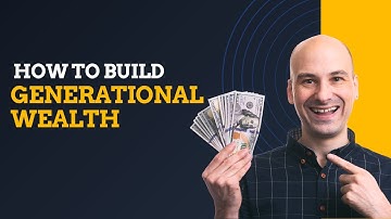 How to Build Generational Wealth: Strategies for a Lasting Legacy