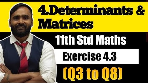 11th MATHS | 4.DETERMINANTS AND MATRICES | Exercise 4.3 |Q3 to Q8| PRADEEP GIRI SIR