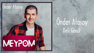 Önder Atasoy - Deli Gönül (Official Audio)