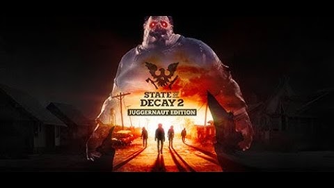 State of Decay 2: Juggernaut Edition - Gameplay Part 1 (No commentary)