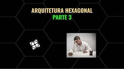 ARQUITETURA HEXAGONAL COM SPRING BOOT E KOTLIN - PARTE 3