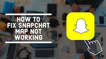 How to Fix Snapchat Map Not Working in 2022