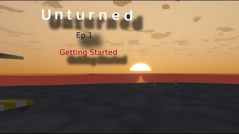 Unturned Survival Ep1 Getting Started