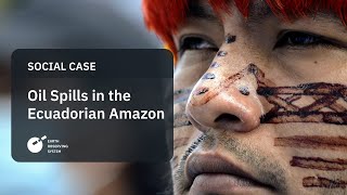 Oil Spills In The Ecuadorian Amazon: A Never-ending Tragedy | Social Case by EOS Data Analytics