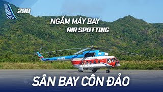 VLOG #290: Đến sân bay Côn Đảo ngắm máy bay | Yêu Máy Bay