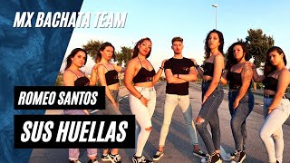 MX Bachata Team | Romeo Santos  - Sus Huellas | Lady Style Bachata Coreo