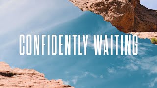 Confidently Waiting - Official Lyric Video | New Wine